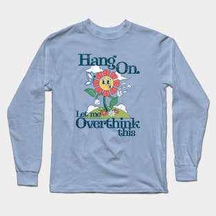 Funny Introvert - Hang on. Let me overthink this Long Sleeve T-Shirt